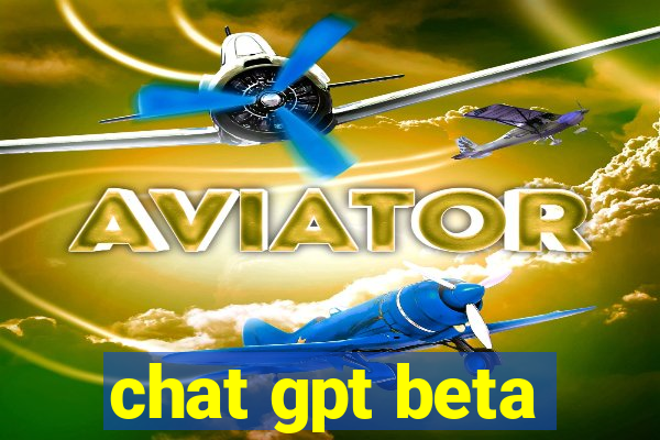 chat gpt beta